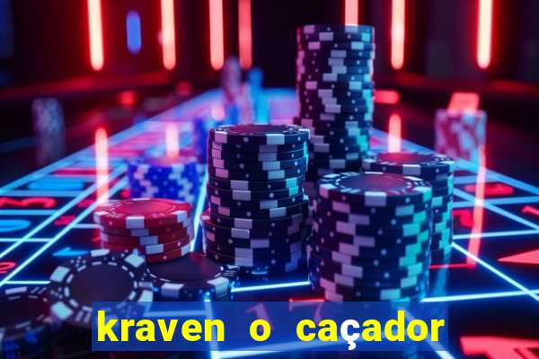 kraven o caçador filme completo dublado